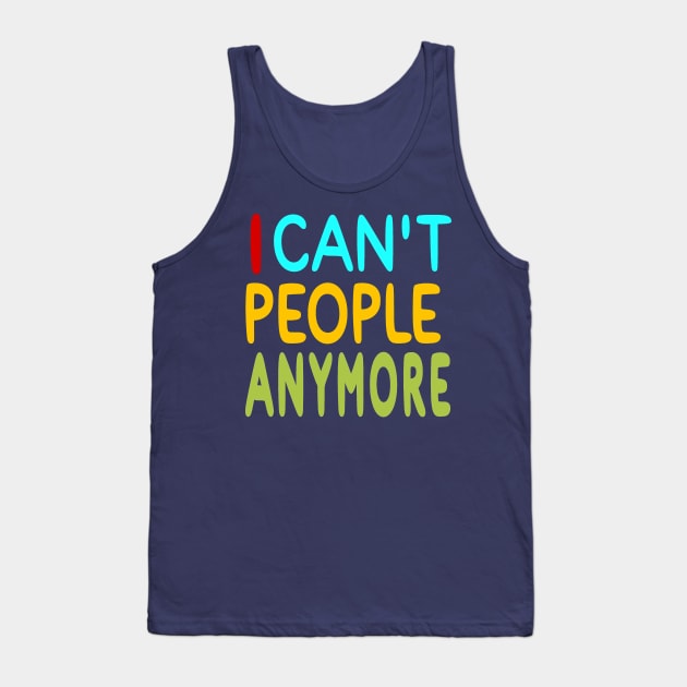 I Can't People Anymore - Back Tank Top by SubversiveWare